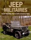 Jeep militaires depuis 1940 (Willys MB, Ford GPW et Hotchkiss M201) : Histoire, dÃ©veloppement, production et rÃ´les du vÃ©hicule tactique 1/4 de tonne 4X4 de l'armÃ©e amÃ©ricaine